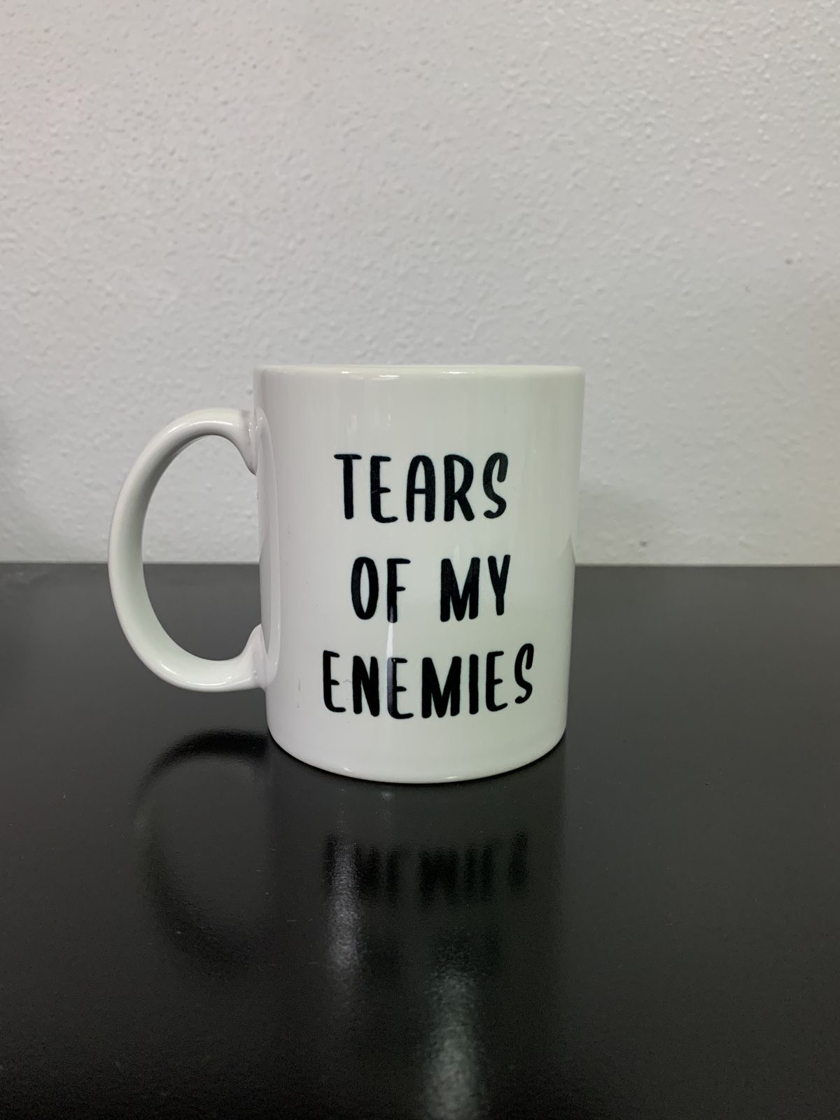 Tears of my enemies inspired mug.